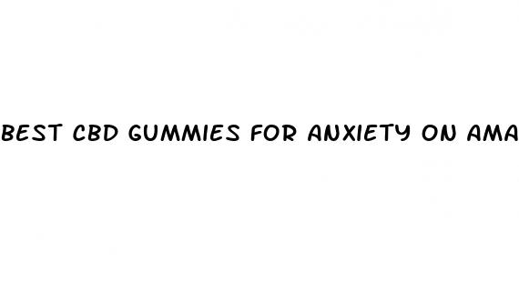 best cbd gummies for anxiety on amazon