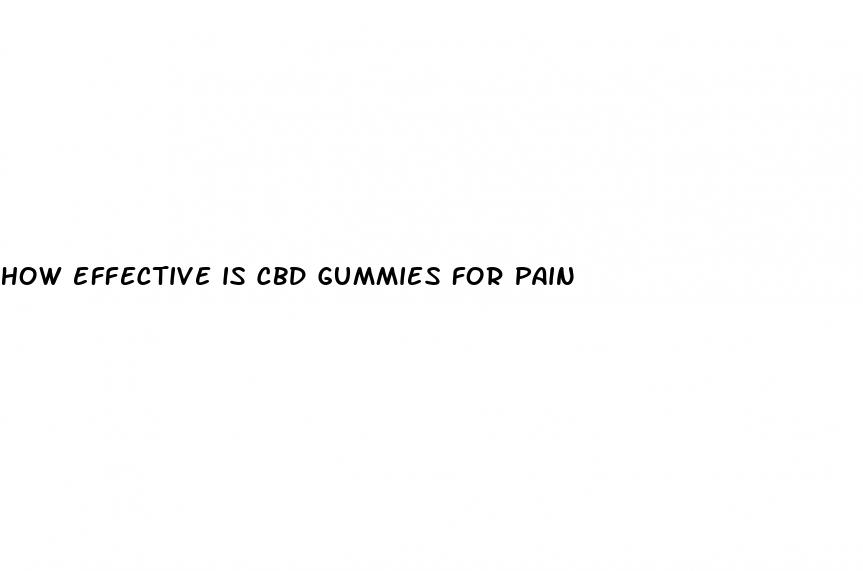 how effective is cbd gummies for pain