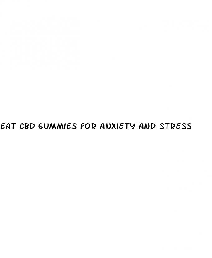 eat cbd gummies for anxiety and stress