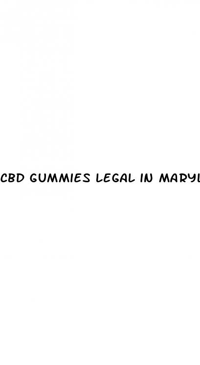 cbd gummies legal in maryland