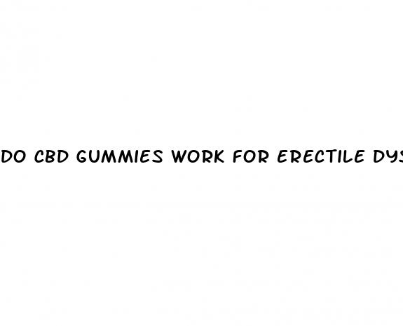 do cbd gummies work for erectile dysfunction