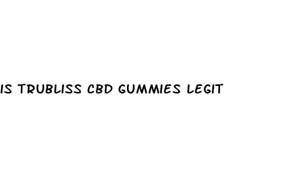 is trubliss cbd gummies legit