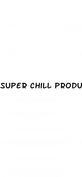 super chill products cbd gummies