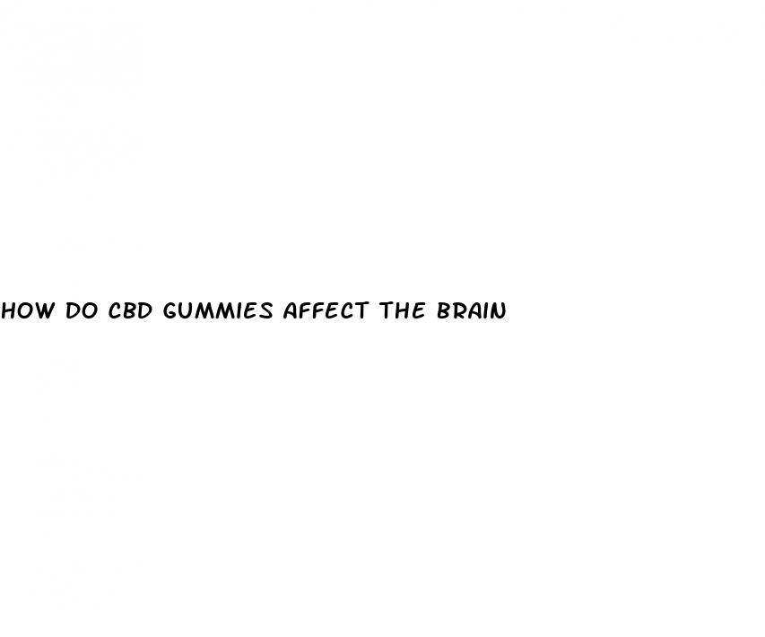 how do cbd gummies affect the brain