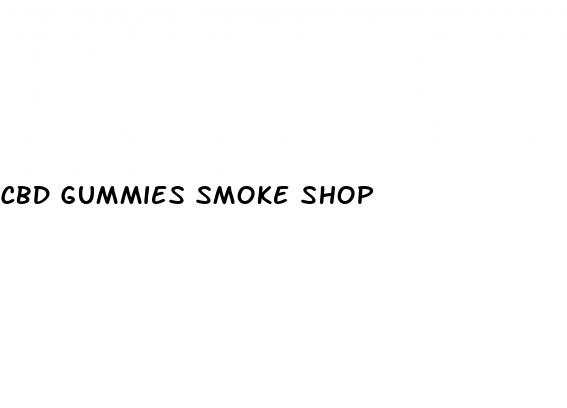 cbd gummies smoke shop