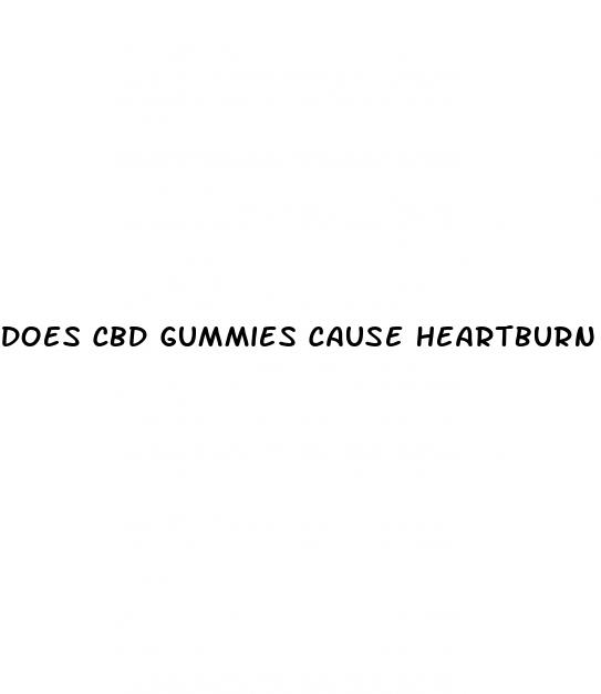 does cbd gummies cause heartburn