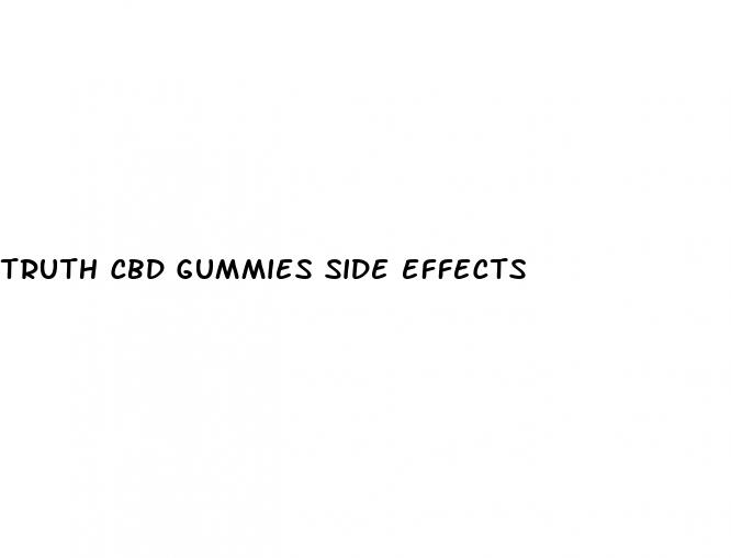 truth cbd gummies side effects