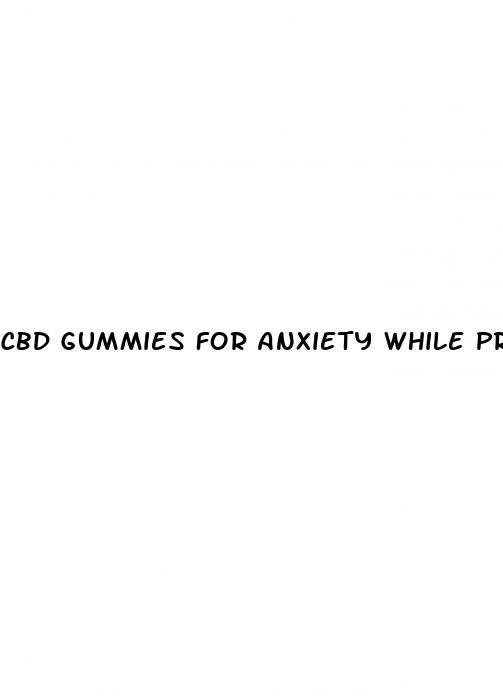 cbd gummies for anxiety while pregnant