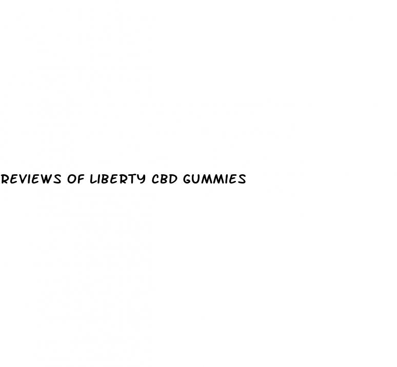 reviews of liberty cbd gummies