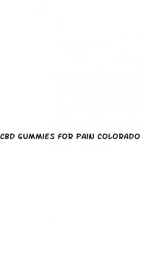 cbd gummies for pain colorado