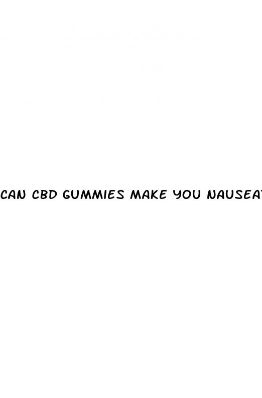 can cbd gummies make you nauseated