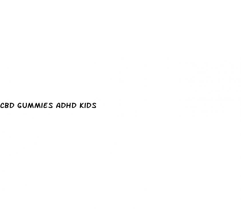 cbd gummies adhd kids