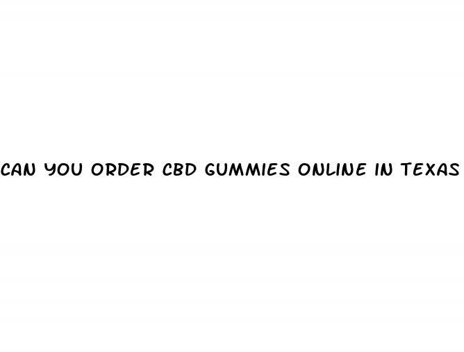 can you order cbd gummies online in texas