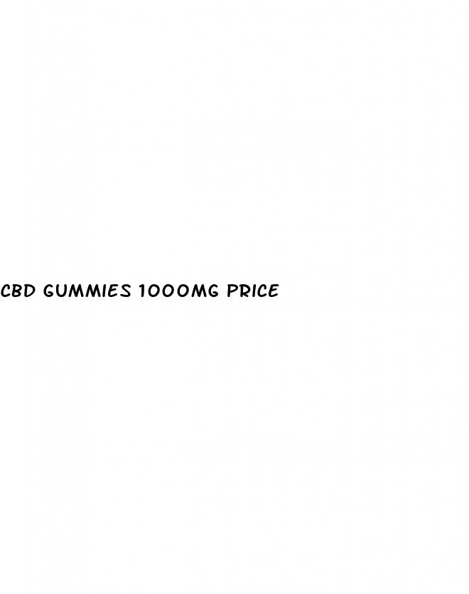 cbd gummies 1000mg price