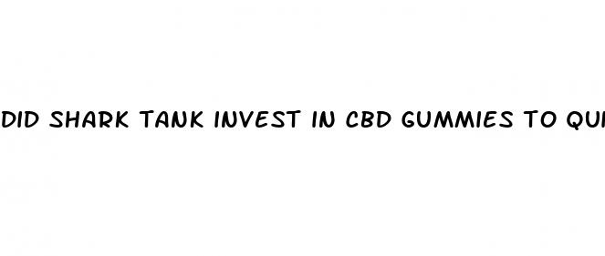 did shark tank invest in cbd gummies to quit smoking