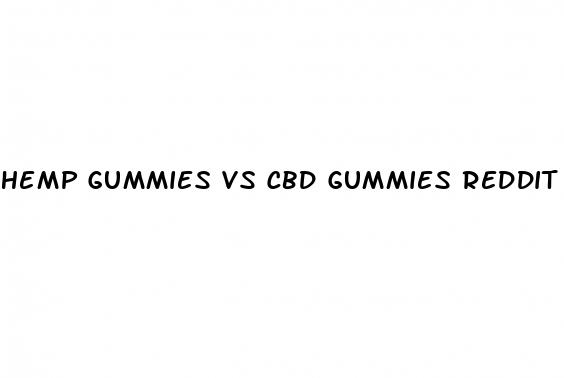 hemp gummies vs cbd gummies reddit