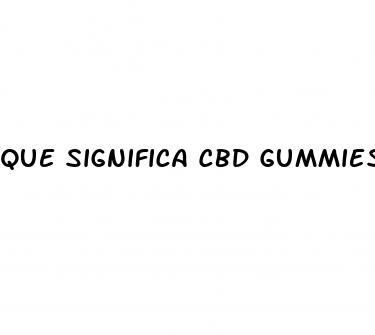 que significa cbd gummies