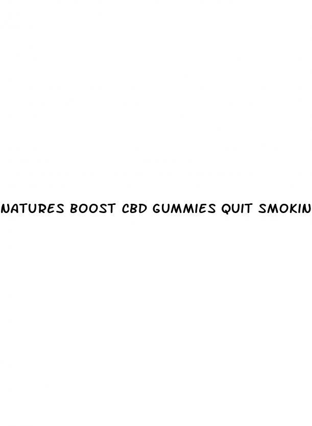 natures boost cbd gummies quit smoking