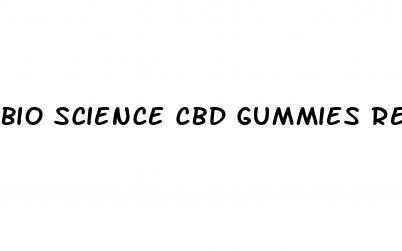 bio science cbd gummies reviews