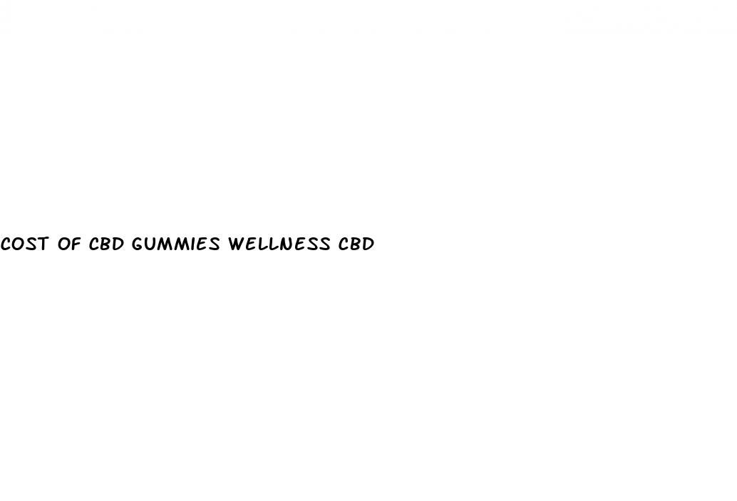 cost of cbd gummies wellness cbd