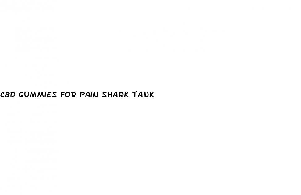 cbd gummies for pain shark tank