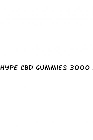 hype cbd gummies 3000 mg