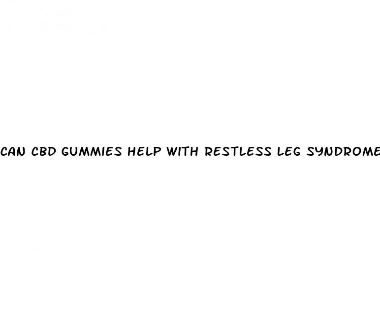 can cbd gummies help with restless leg syndrome