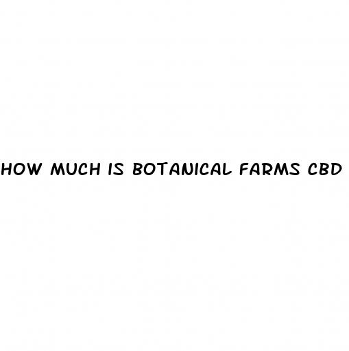 how much is botanical farms cbd gummies