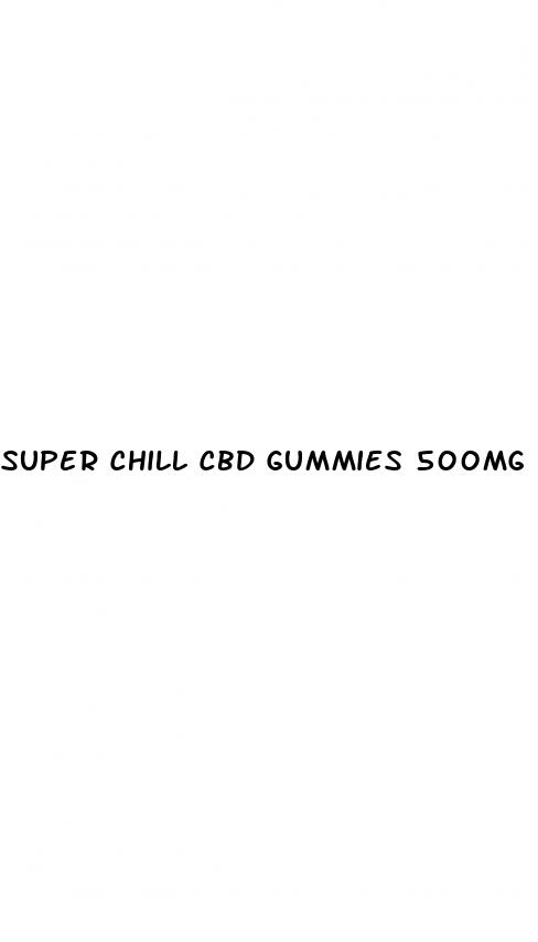 super chill cbd gummies 500mg reviews