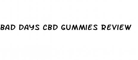 bad days cbd gummies review