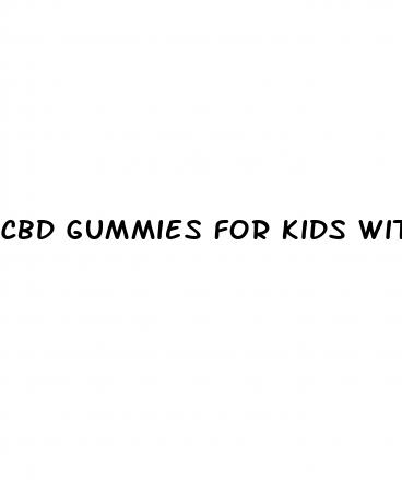 cbd gummies for kids with anxiety