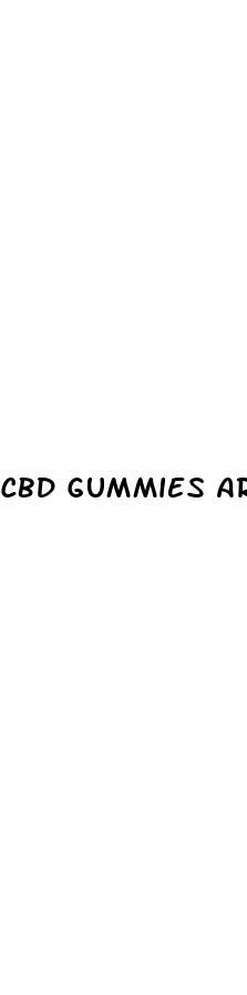 cbd gummies are chewy and delicious