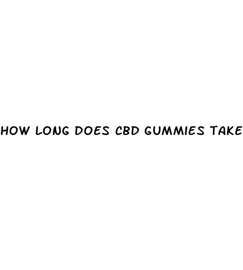 how long does cbd gummies take to work