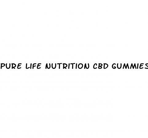 pure life nutrition cbd gummies