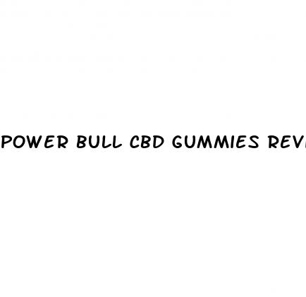 power bull cbd gummies reviews