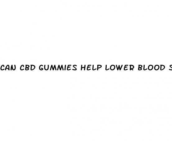 can cbd gummies help lower blood sugar