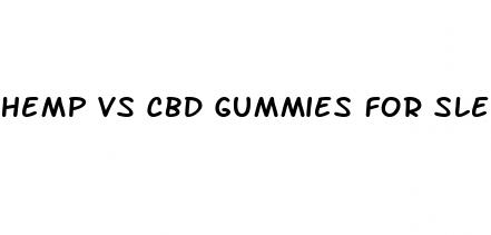 hemp vs cbd gummies for sleep