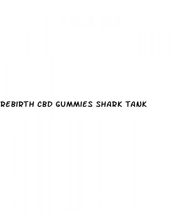 rebirth cbd gummies shark tank