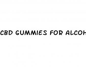 cbd gummies for alcohol addiction