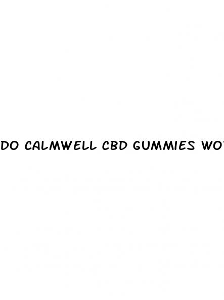 do calmwell cbd gummies work