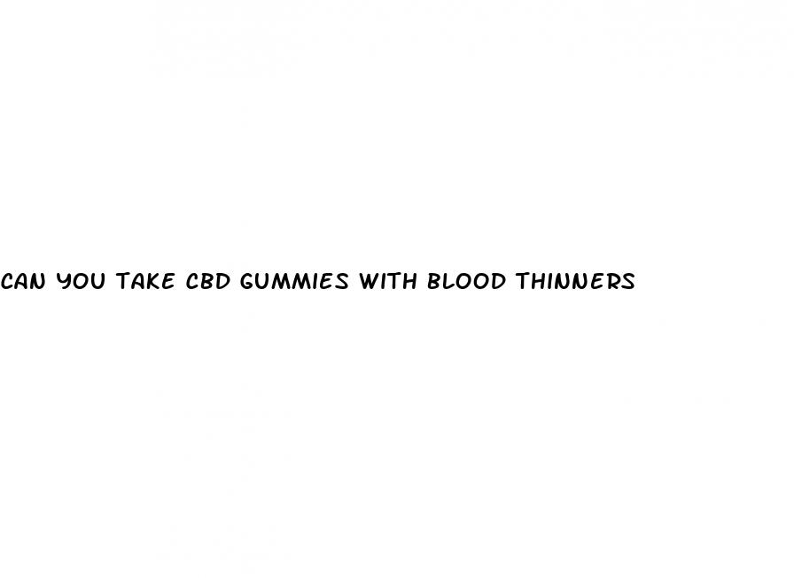 can you take cbd gummies with blood thinners