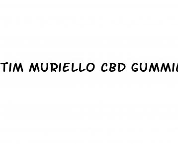 tim muriello cbd gummies