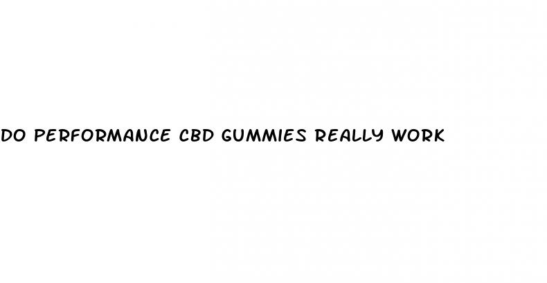 do performance cbd gummies really work