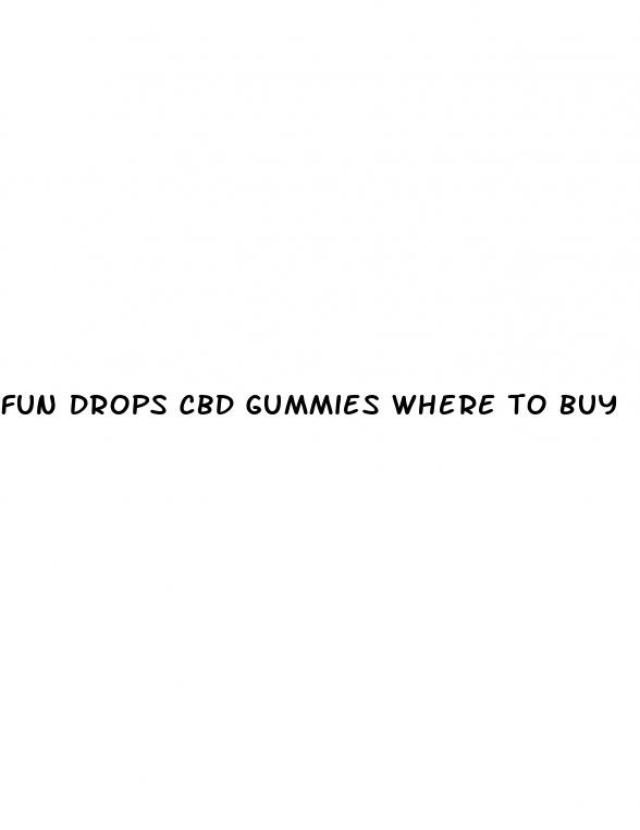 fun drops cbd gummies where to buy