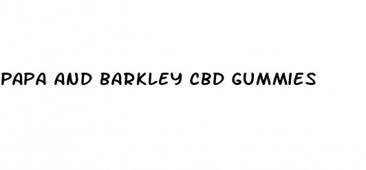 papa and barkley cbd gummies