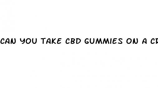 can you take cbd gummies on a cruise