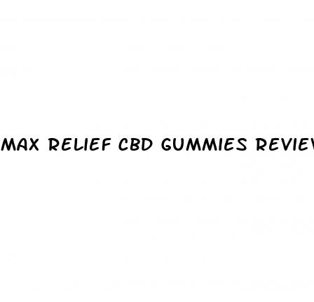 max relief cbd gummies reviews