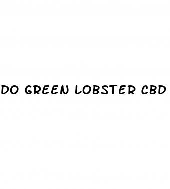 do green lobster cbd gummies work