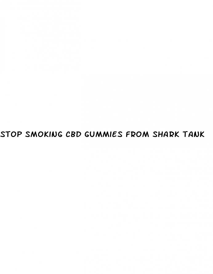 stop smoking cbd gummies from shark tank