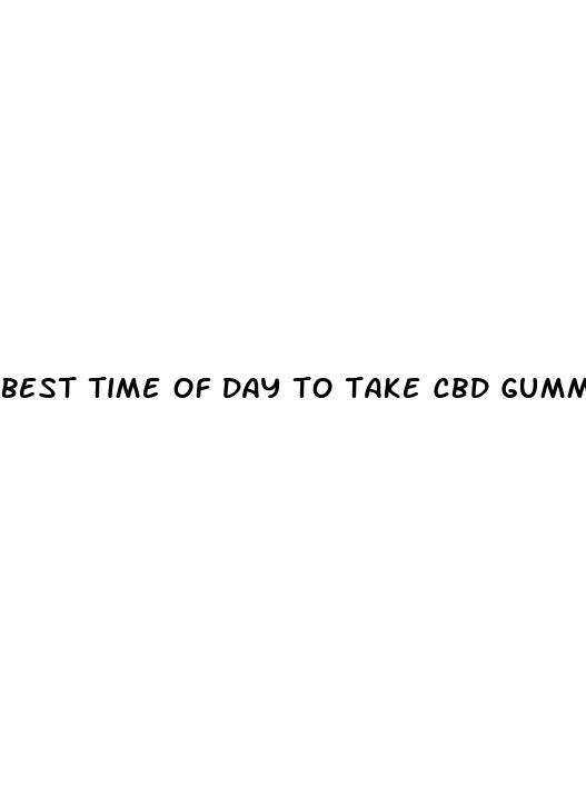 best time of day to take cbd gummies